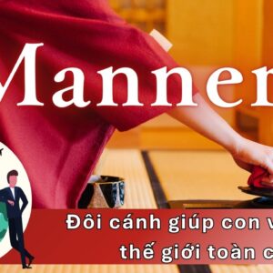 "Manners" – Đôi cánh giúp con vươn ra thế giới toàn cầu